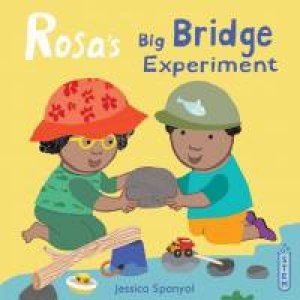 Rosa's Big Bridge Experiment by Jessica Spanyol