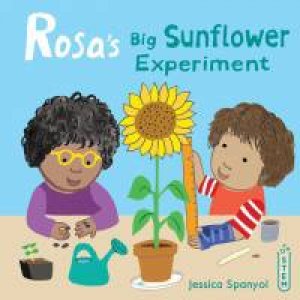 Rosa's Big Sunflower Experiment by Jessica Spanyol