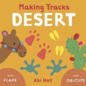 Making Tracks: Desert by Illust. by Cocoretto and Abi Hall