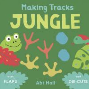 Making Tracks: Jungle by Illust. by Cocoretto and Abi Hall