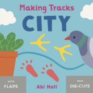 Making Tracks: City by Illust. by Cocoretto and Abi Hall