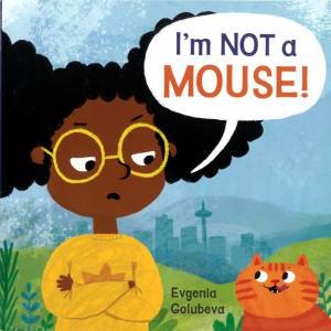 I'm Not A Mouse by Evgenia Golubeva