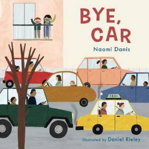 Bye, Car by Naomi Danis & Daniel Rieley