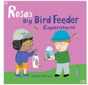 Rosa's Big Bird Feeder Experiment by Jessica Spanyol