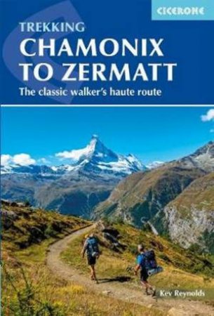 Chamonix To Zermatt by Kev Reynolds