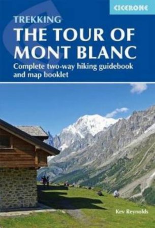 Trekking The Tour Of Mont Blanc by Kev Reynolds