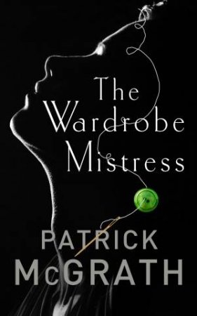 The Wardrobe Mistress by Patrick McGrath