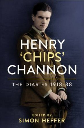 The Diaries Of Chips Channon Vol 1 by Chips Channon