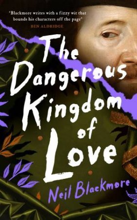 The Dangerous Kingdom Of Love by Neil Blackmore