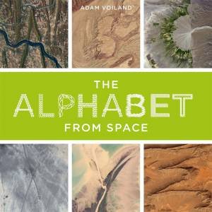 The Alphabet From Space by Adam Voiland