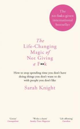 The Life-Changing Magic of Not Giving a F**k [Updated Christmas Edition] by Sarah Knight & Sarah Knight