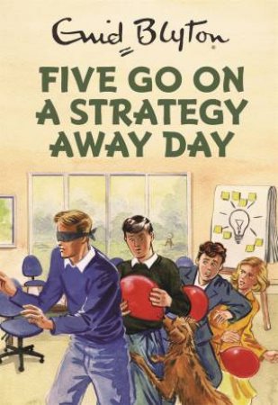 Five Go On A Strategy Away Day by Bruno Vincent