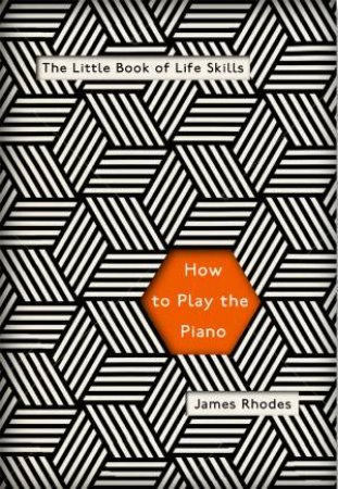 How To Play The Piano by James Rhodes