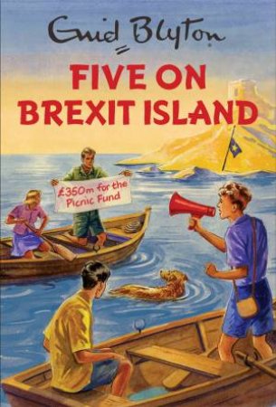 Five On Brexit Island by Bruno Vincent & Bruno Vincent