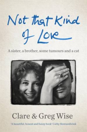 Not That Kind Of Love by Clare Wise & Greg Wise