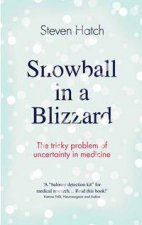 Snowball In A Blizzard The Tricky Problem Of Uncertainty In Medicine