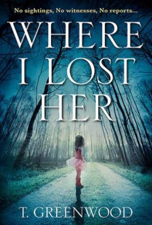 Where I Lost Her by T. Greenwood