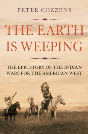 The Earth Is Weeping by Peter Cozzens