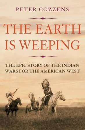 The Earth Is Weeping by Peter Cozzens