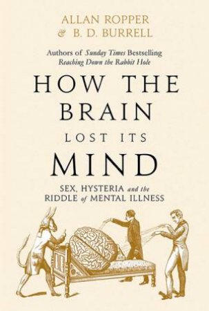 How The Brain Lost Its Mind by Brian David Burrell & Allan Ropper