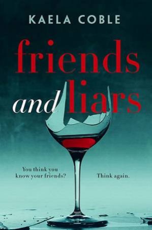 Friends And Liars by Kaela Coble