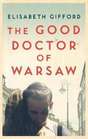 The Good Doctor Of Warsaw by Elisabeth Gifford