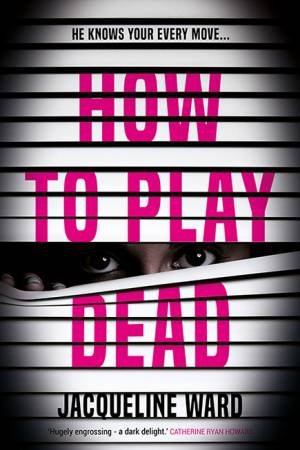 How To Play Dead by Jacqueline Ward