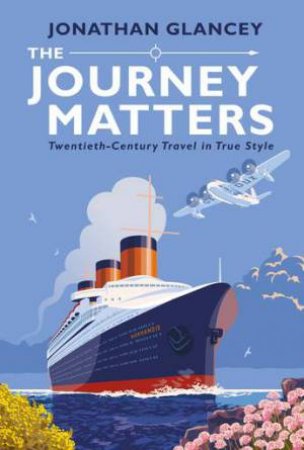 The Journey Matters by Jonathan Glancey