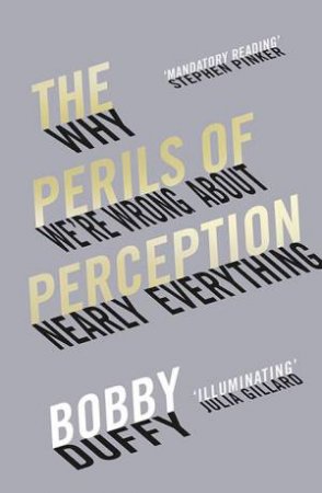 The Perils Of Perception by Bobby Duffy