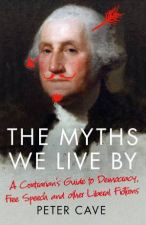 The Myths We Live By by Peter Cave