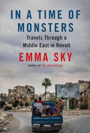 In A Time Of Monsters by Emma Sky