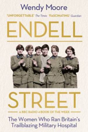 Endell Street by Wendy Moore