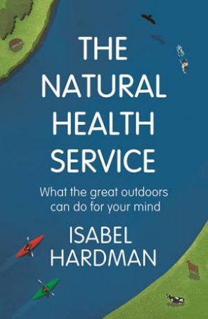 The Natural Health Service by Isabel Hardman