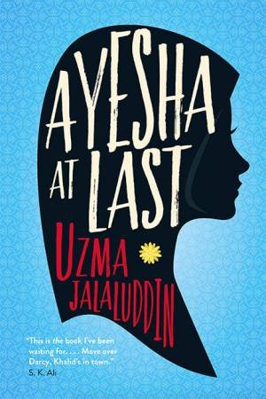 Ayesha At Last by Uzma Jalaluddin