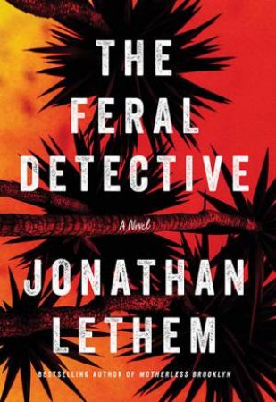 The Feral Detective by Jonathan Lethem