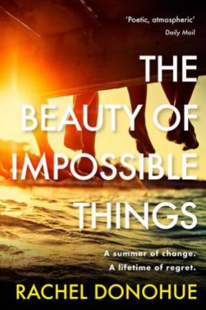 The Beauty of Impossible Things by Rachel Donohue