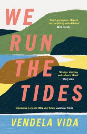 We Run the Tides by Vendela Vida