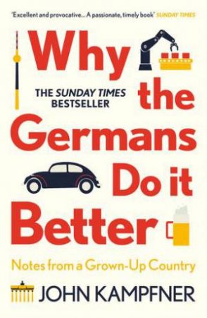 Why The Germans Do It Better by John Kampfner