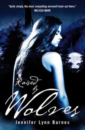 Raised by Wolves by Jennifer Lynn Barnes