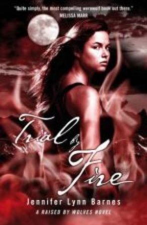 Trial By Fire by Jennifer Lynn Barnes