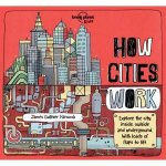 The Lonely Planet Kids How Cities Work