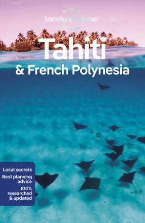 Lonely Planet Tahiti & French Polynesia by Various