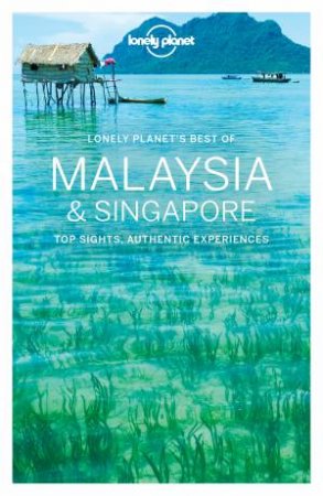 Lonely Planet Best Of: Malaysia And Singapore, 1st Ed by Various