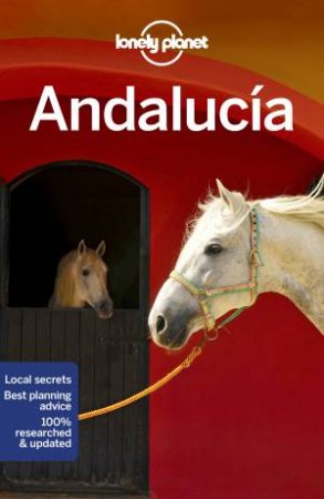 Lonely Planet: Andalucia 9th Ed by Lonely Planet