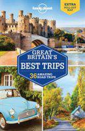 Lonely Planet: Great Britain's Best Trips - 1st Ed by Lonely Planet