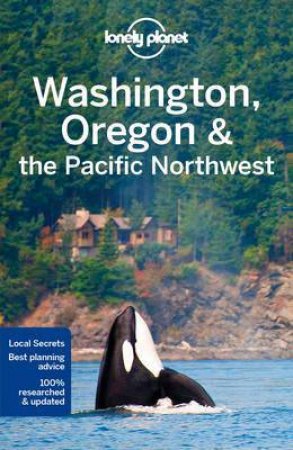 Lonely Planet Washington, Oregon & The Pacific Northwest, Seventh Edition (7e) by Lonely Planet