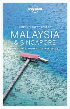 Lonely Planet Best Of: Malaysia & Singapore, 2nd Ed by Various