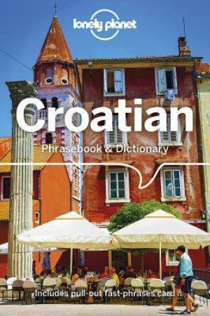 Croatian: Lonely Planet Phrasebook & Dictionary (4th Ed) by Various