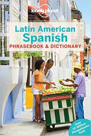 Lonely Planet Latin American Spanish Phrasebook & Dictionary by Lonely Planet