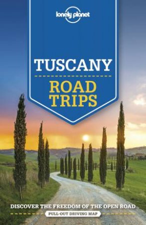 Lonely Planet Tuscany Road Trips 2nd Ed. by Various